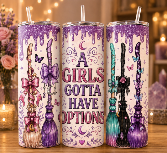 🧹 A Girl’s Gotta Have Options Tumbler