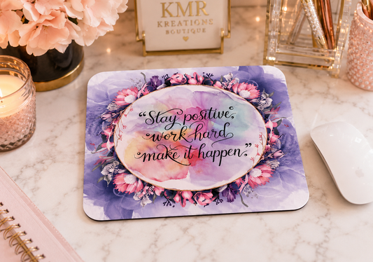 Stay Positive Work Hard Make It Happen Mouse Pad