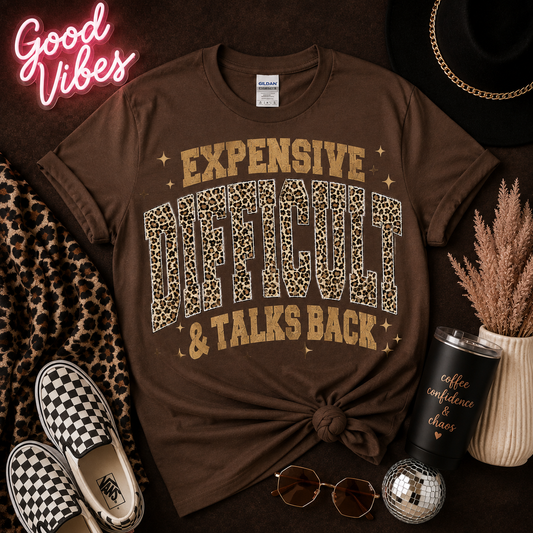 Expensive, Difficult & Talks Back Graphic Tee