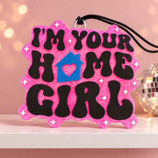 I’m Your Home Girl Car Freshie – Housewarming & Realtor Gift