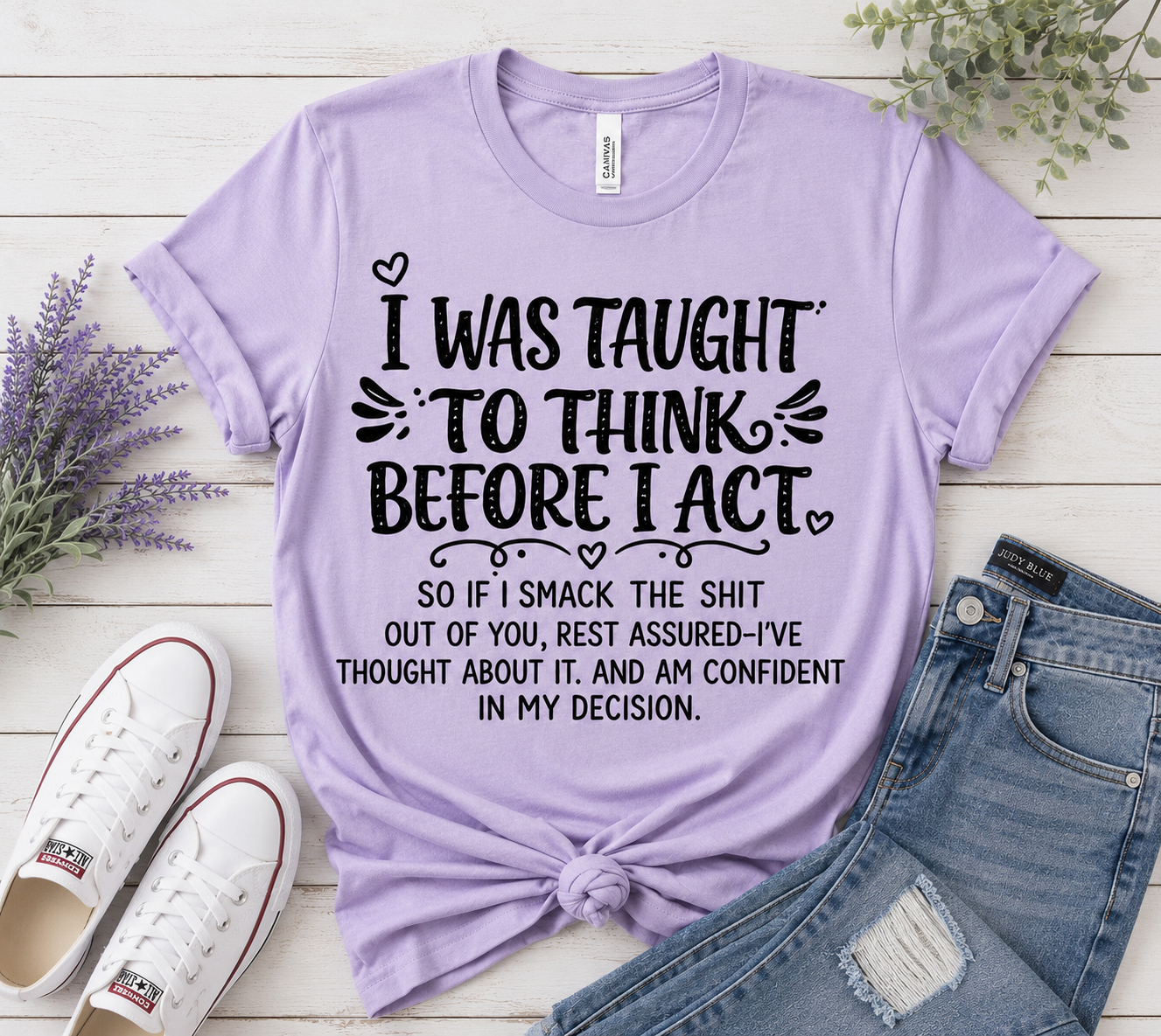 I Was Taught To Think Before I Act Tee – Lavender